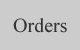 Orders